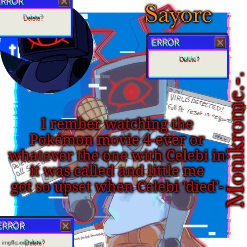 Heggs temp thanks Jimmy :) | I rember watching the Pokémon movie 4-ever or whatever the one with Celebi in it was called and little me got so upset when Celebi 'died'- | image tagged in heggs temp thanks jimmy | made w/ Imgflip meme maker