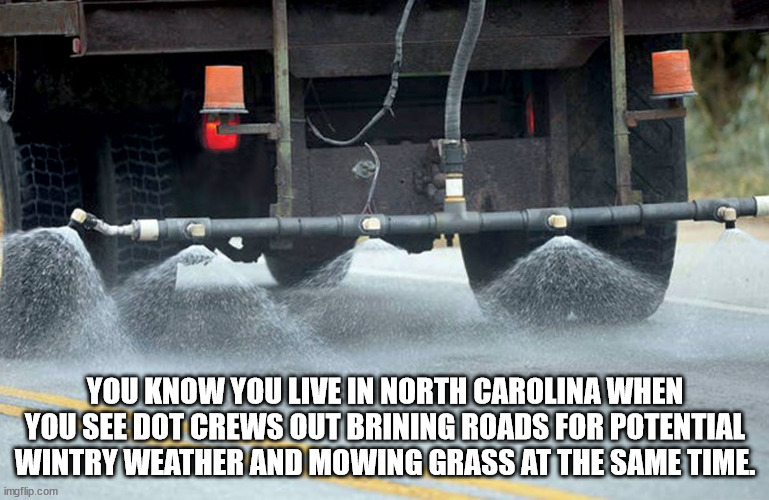 You know you live in North Carolina when you see DOT crews out brining roads for potential wintry weather and mowing grass at th | YOU KNOW YOU LIVE IN NORTH CAROLINA WHEN YOU SEE DOT CREWS OUT BRINING ROADS FOR POTENTIAL WINTRY WEATHER AND MOWING GRASS AT THE SAME TIME. | image tagged in herobrine,brining,winter weather | made w/ Imgflip meme maker