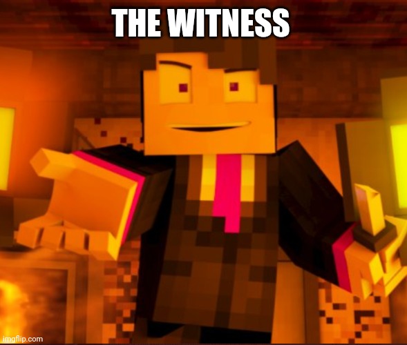 William Afton (3A Display) | THE WITNESS | image tagged in william afton 3a display | made w/ Imgflip meme maker