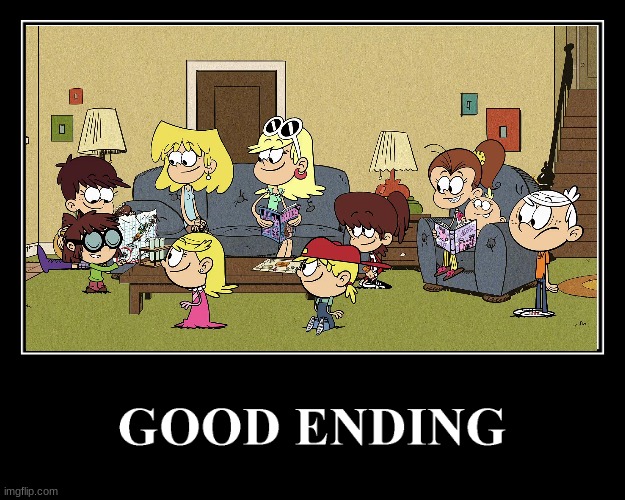 Brawl in the Family (Good Ending) | image tagged in the loud house | made w/ Imgflip meme maker