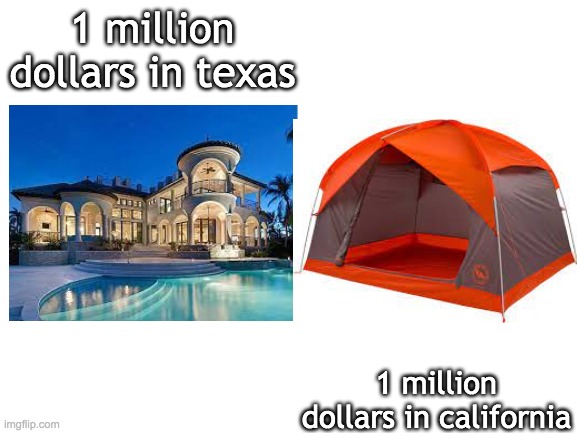 this is where it could get you... | 1 million dollars in texas; 1 million dollars in california | image tagged in yes | made w/ Imgflip meme maker