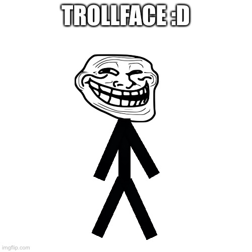 Trollface | TROLLFACE :D | image tagged in memes,blank transparent square,trollface,trollge | made w/ Imgflip meme maker