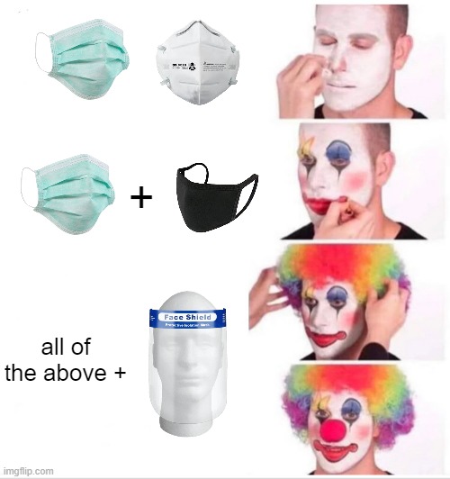 let's hinder my oxygen intake for the next few years of my life. | +; all of the above + | image tagged in memes,clown applying makeup | made w/ Imgflip meme maker