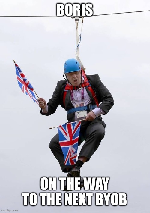 Boris Johnson Stuck | BORIS; ON THE WAY TO THE NEXT BYOB | image tagged in boris johnson stuck | made w/ Imgflip meme maker