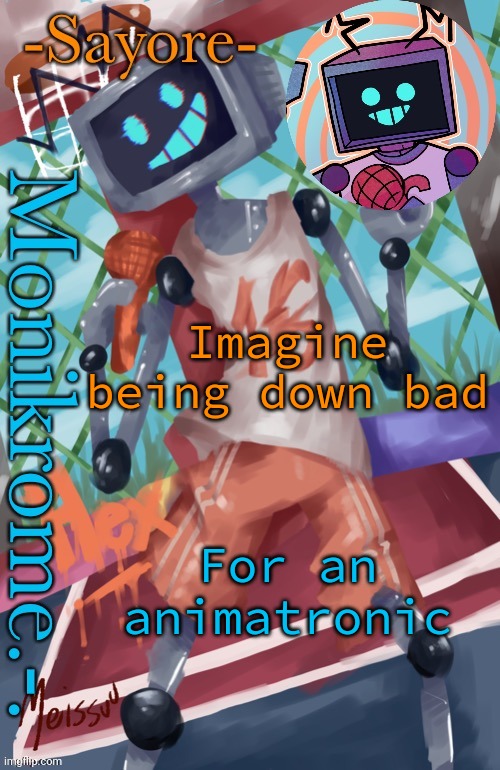 Heggs but not Glitcher temp (thanks Jimmy :) ) ((again)) | Imagine being down bad; For an animatronic | image tagged in heggs but not glitcher temp thanks jimmy again | made w/ Imgflip meme maker