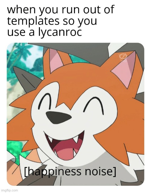 Yay :D | image tagged in lycanroc,dusk | made w/ Imgflip meme maker