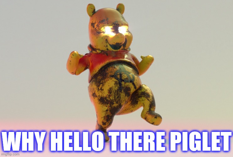 WHY HELLO THERE PIGLET | made w/ Imgflip meme maker