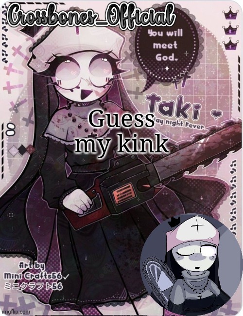 Crossbones sexy ass nun temp. Ty sayore | Guess my kink | image tagged in crossbones sexy ass nun temp ty sayore | made w/ Imgflip meme maker