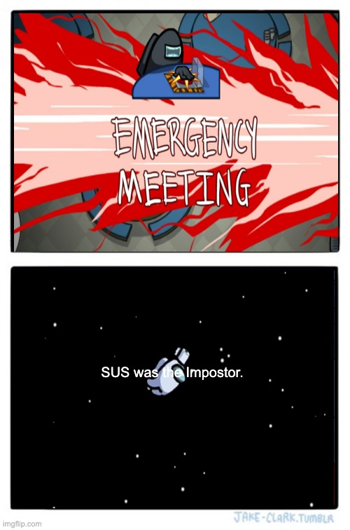 Among Us Emergency Meeting | SUS was the Impostor. | image tagged in memes,two buttons | made w/ Imgflip meme maker