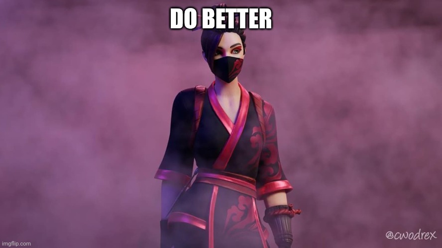 red jade | DO BETTER | image tagged in red jade | made w/ Imgflip meme maker