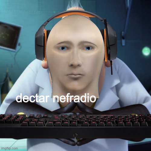 dectar nefradio |  dectar nefradio | image tagged in haha yes | made w/ Imgflip meme maker