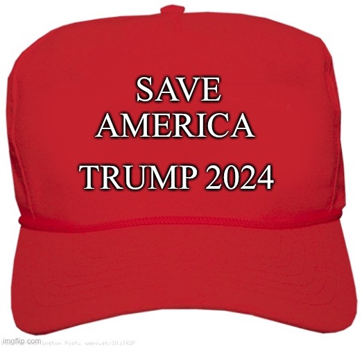 Trump 2024!!! | SAVE AMERICA; TRUMP 2024 | image tagged in blank red maga hat,bait | made w/ Imgflip meme maker