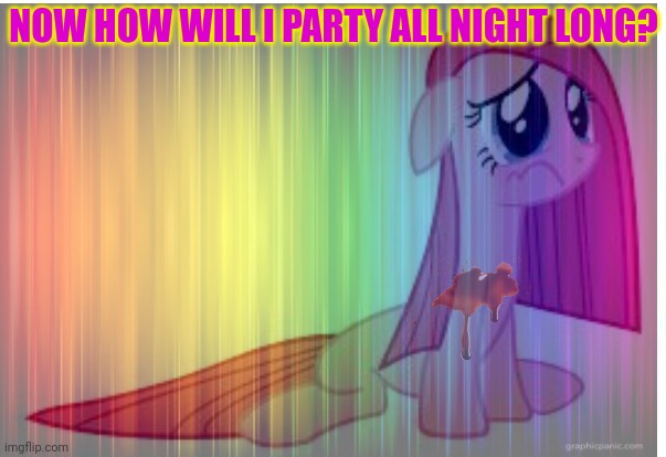 NOW HOW WILL I PARTY ALL NIGHT LONG? | made w/ Imgflip meme maker