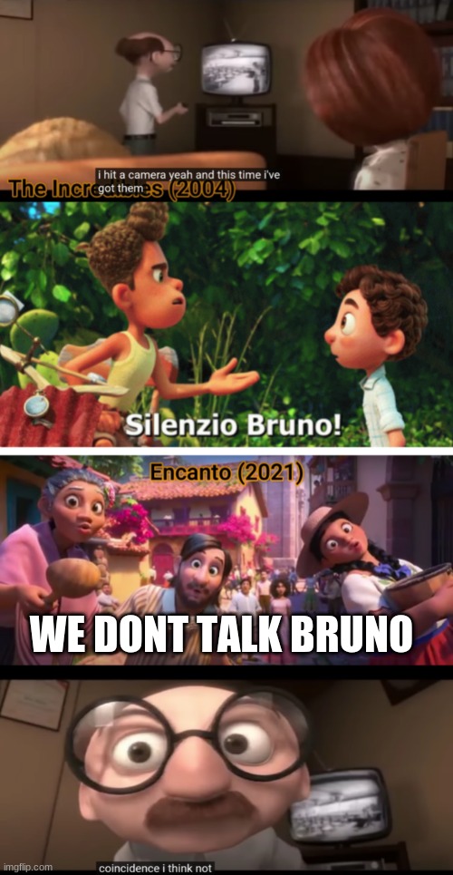 we dont talk about bruno | WE DONT TALK BRUNO | image tagged in memes | made w/ Imgflip meme maker