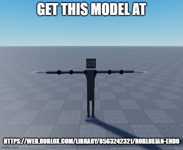 GET THIS MODEL AT; HTTPS://WEB.ROBLOX.COM/LIBRARY/8563242321/ROBLOXIAN-ENDO | made w/ Imgflip meme maker