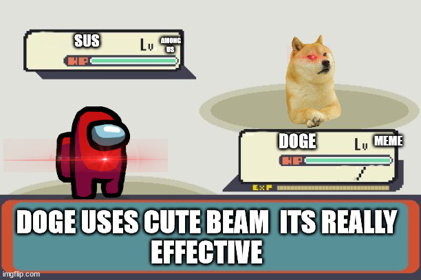 doge vs sus | SUS; AMONG US; DOGE; MEME; DOGE USES CUTE BEAM  ITS REALLY 
EFFECTIVE | image tagged in pokemon battle | made w/ Imgflip meme maker