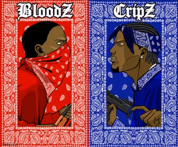 Blood vs Crips | image tagged in blood vs crips | made w/ Imgflip meme maker