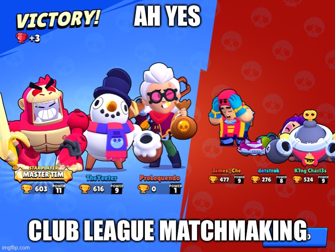 AH YES; CLUB LEAGUE MATCHMAKING | made w/ Imgflip meme maker