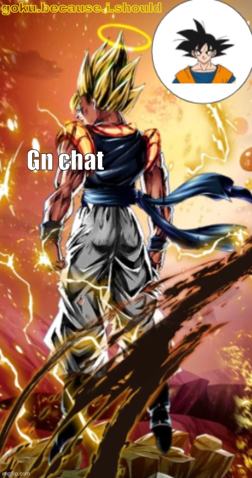 gogeta temp | Gn chat | image tagged in gogeta temp | made w/ Imgflip meme maker