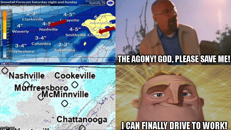 The Good ending | THE AGONY! GOD, PLEASE SAVE ME! I CAN FINALLY DRIVE TO WORK! | image tagged in tennessee,snow day,snow,walter white,mr incredible becoming canny,snowstorm | made w/ Imgflip meme maker