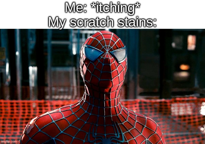 when i take a shower and i itch i turn into spiderman but with red lines | Me: *itching*
My scratch stains: | image tagged in spiderman,memes | made w/ Imgflip meme maker