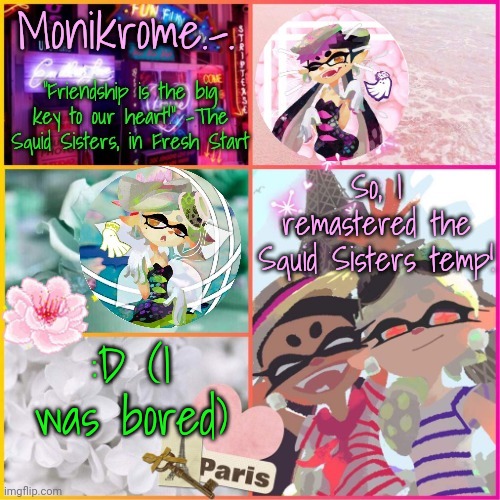 Squid Sisters temp but cooler | So, I remastered the Squid Sisters temp! :D (I was bored) | image tagged in squid sisters temp but cooler | made w/ Imgflip meme maker