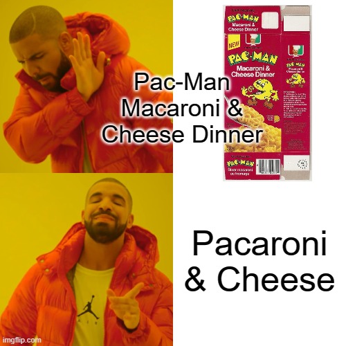 Now Available In Ghost And Power Pellet Flavor | Pac-Man Macaroni & Cheese Dinner; Pacaroni & Cheese | image tagged in memes,drake hotline bling,pacman,food,1980s,video games | made w/ Imgflip meme maker