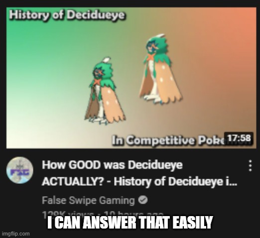 I CAN ANSWER THAT EASILY | image tagged in decidueye | made w/ Imgflip meme maker