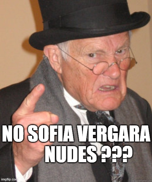 NO SOFIA VERGARA        NUDES ??? | made w/ Imgflip meme maker