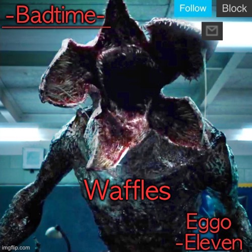 I just finished stranger things season one | Waffles | image tagged in piss | made w/ Imgflip meme maker