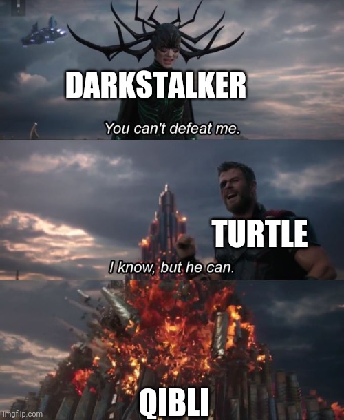 You can't defeat me | DARKSTALKER; TURTLE; QIBLI | image tagged in you can't defeat me | made w/ Imgflip meme maker