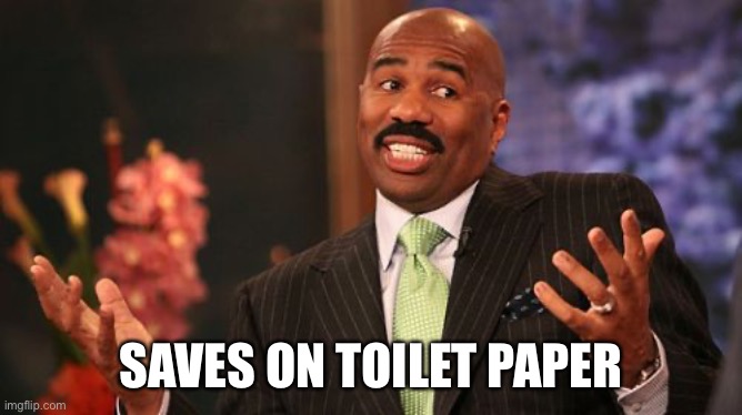 SAVES ON TOILET PAPER | image tagged in memes,steve harvey | made w/ Imgflip meme maker