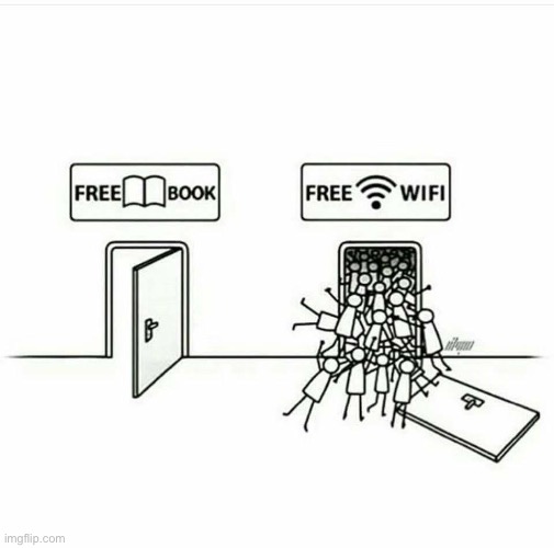 Free book vs. free wifi | image tagged in free book vs free wifi,reading,wifi,internet,books,book | made w/ Imgflip meme maker