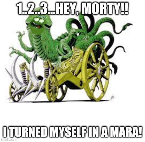 I turn myself into SMT's Mara!! | 1..2..3...HEY, MORTY!! I TURNED MYSELF IN A MARA! | image tagged in funny,gaming,rick and morty,smt,persona,mara | made w/ Imgflip meme maker