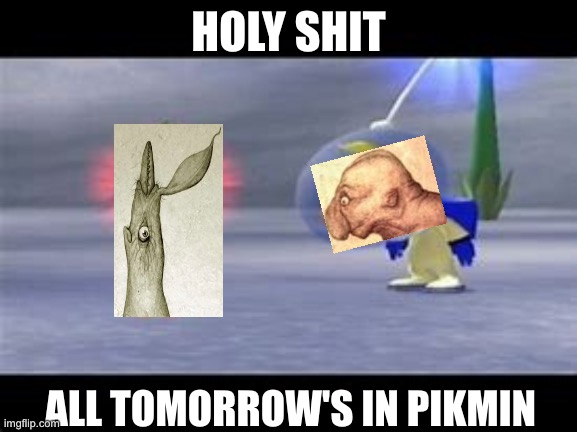 Surprised Louie | HOLY SHIT; ALL TOMORROW'S IN PIKMIN | image tagged in surprised louie | made w/ Imgflip meme maker