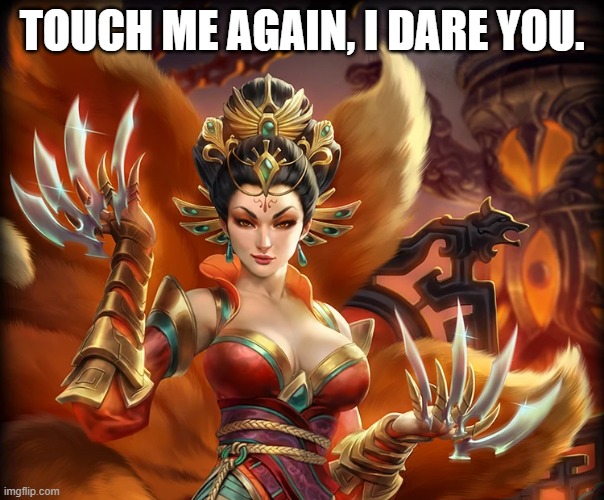 TOUCH ME AGAIN, I DARE YOU. | made w/ Imgflip meme maker