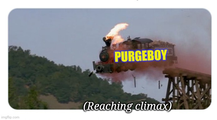 PURGEBOY (Reaching climax) | made w/ Imgflip meme maker