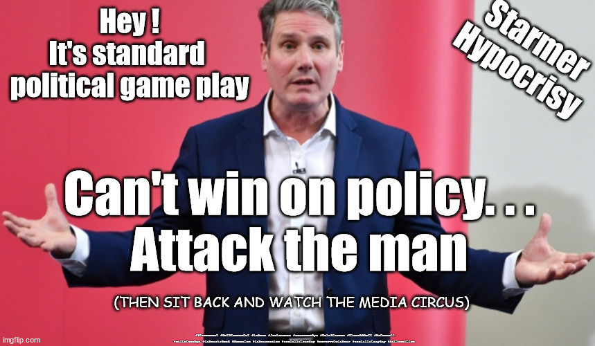 Starmer - political game play | Hey !
It's standard 
political game play; Starmer
Hypocrisy; Can't win on policy. . .
Attack the man; (THEN SIT BACK AND WATCH THE MEDIA CIRCUS); #Starmerout #GetStarmerOut #Labour #JonLansman #wearecorbyn #KeirStarmer #DianeAbbott #McDonnell #cultofcorbyn #labourisdead #Momentum #labourracism #socialistsunday #nevervotelabour #socialistanyday #Antisemitism | image tagged in starmer blue,starmerout,getstarmerout,labourisdead,cultofcorbyn,starmer hypocrite | made w/ Imgflip meme maker