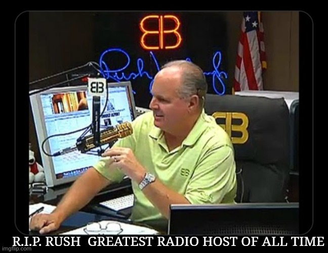 R.I.P. RUSH  GREATEST RADIO HOST OF ALL TIME | made w/ Imgflip meme maker