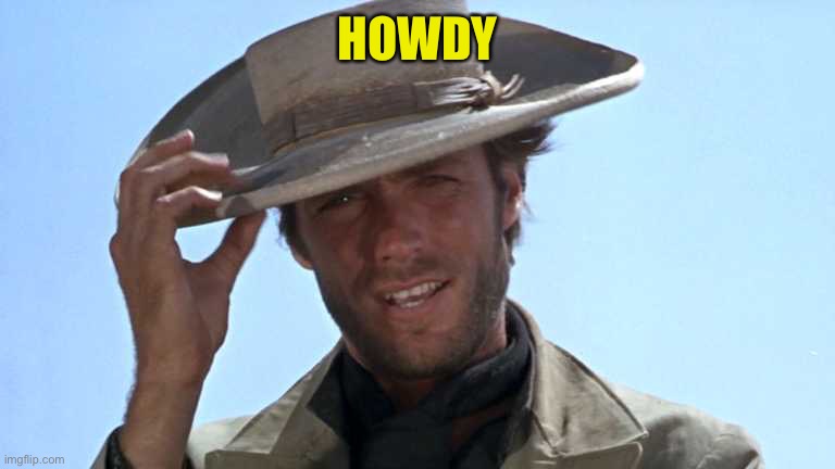 Cowboy Tipping Hat | HOWDY | image tagged in cowboy tipping hat | made w/ Imgflip meme maker