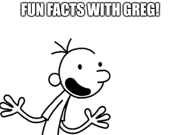 High Quality Fun Facts With Greg Heffley Blank Meme Template