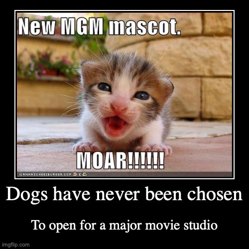 MGM Mascot Kitten | image tagged in funny,demotivationals,cats | made w/ Imgflip demotivational maker