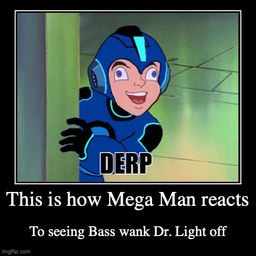 Mega Man Derp Face | image tagged in funny,demotivationals,megaman | made w/ Imgflip demotivational maker