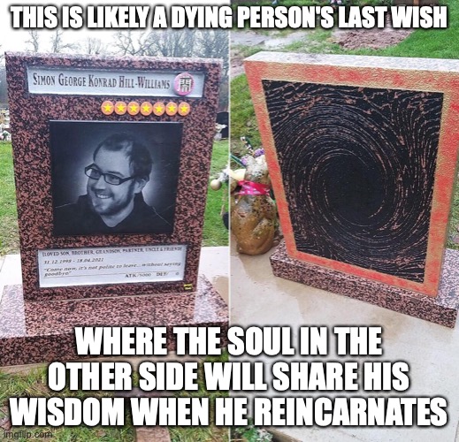 Yu-Gi-Oh Tombstone | THIS IS LIKELY A DYING PERSON'S LAST WISH; WHERE THE SOUL IN THE OTHER SIDE WILL SHARE HIS WISDOM WHEN HE REINCARNATES | image tagged in tombstone,yugioh,memes | made w/ Imgflip meme maker