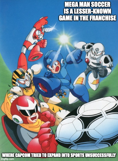 Mega Man Soccer | MEGA MAN SOCCER IS A LESSER-KNOWN GAME IN THE FRANCHISE; WHERE CAPCOM TRIED TO EXPAND INTO SPORTS UNSUCCESSFULLY | image tagged in megaman,gaming,memes | made w/ Imgflip meme maker