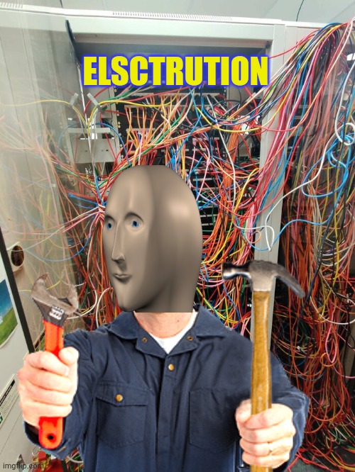 Meem mnn fax! | ELSCTRUTION | image tagged in meme man,fix,electrician,electricity,fails | made w/ Imgflip meme maker