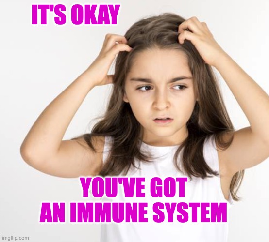 IT'S OKAY YOU'VE GOT AN IMMUNE SYSTEM | made w/ Imgflip meme maker