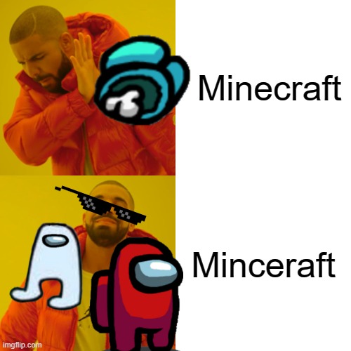 Drake Hotline Bling | Minecraft; Minceraft | image tagged in memes,drake hotline bling | made w/ Imgflip meme maker