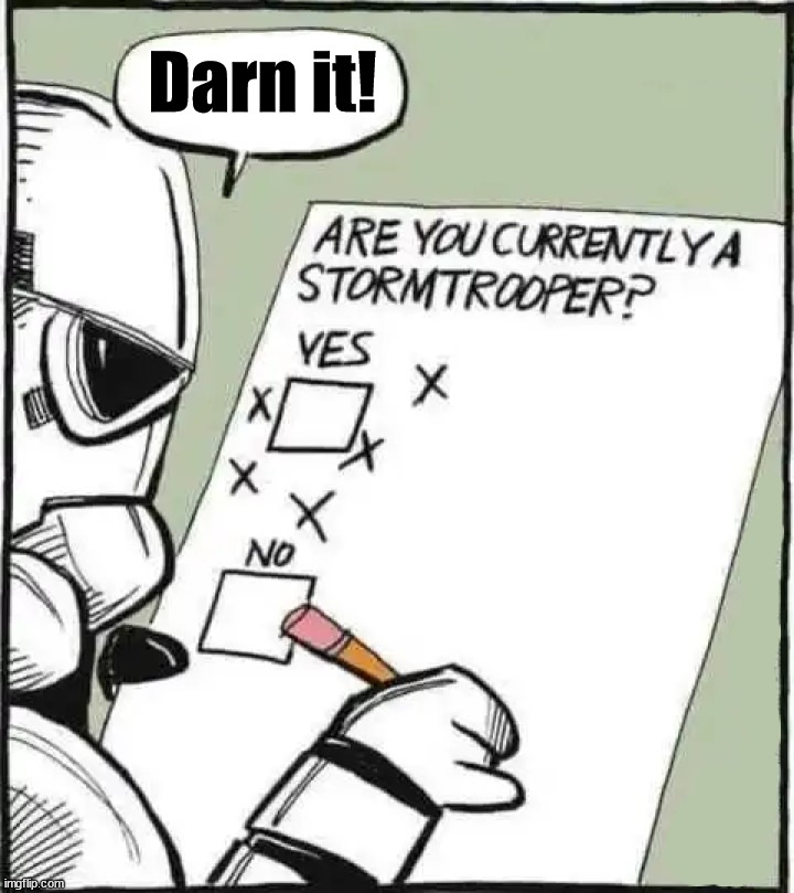Darn it! | image tagged in star wars | made w/ Imgflip meme maker