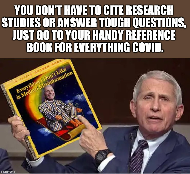 YOU DON’T HAVE TO CITE RESEARCH 
STUDIES OR ANSWER TOUGH QUESTIONS, 
JUST GO TO YOUR HANDY REFERENCE 
BOOK FOR EVERYTHING COVID. | image tagged in conservatives | made w/ Imgflip meme maker